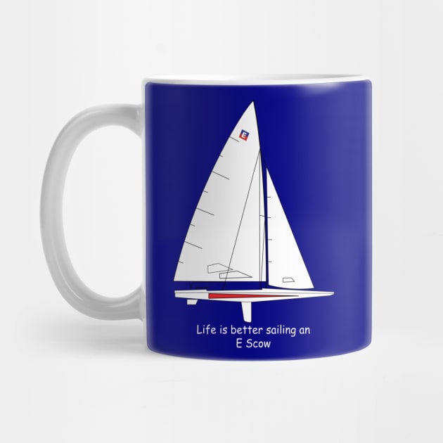 E Scow Sailboat - Life is better sailing an E Scow by CHBB